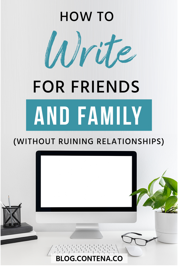 You can build you freelance writing business by using your network, but how can you write for friends and family without ruining the relationships? This article covers tips and advice for freelance writers so that you can work for and with your friends and family and have it be a positive experience where you can get paid to write and build your writing portfolio. #FriendsAndFamily #FreelanceWriting #Freelancer #WorkFromHome #SideHustle #Money #OnlineBusiness #Writing #WritingJobs #Contena